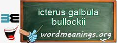 WordMeaning blackboard for icterus galbula bullockii